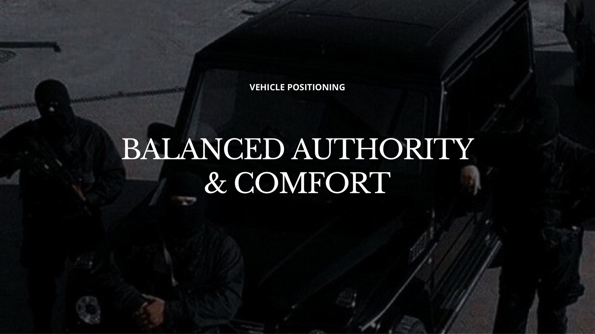 Vehicle positioning — balanced authority and comfort